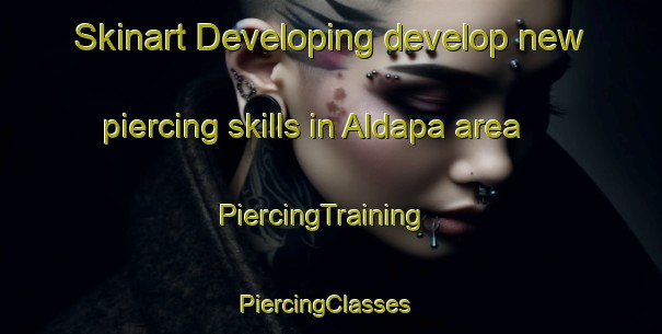Skinart Developing develop new piercing skills in Aldapa area | PiercingTraining | PiercingClasses | SkinartTraining-Spain
