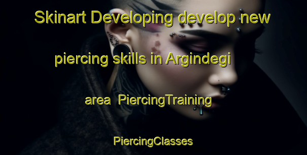 Skinart Developing develop new piercing skills in Argindegi area | #PiercingTraining #PiercingClasses #SkinartTraining-Spain