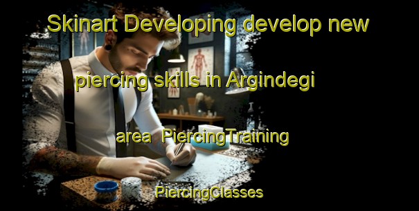 Skinart Developing develop new piercing skills in Argindegi area | #PiercingTraining #PiercingClasses #SkinartTraining-Spain