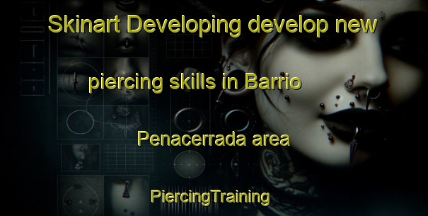 Skinart Developing develop new piercing skills in Barrio Penacerrada area | #PiercingTraining #PiercingClasses #SkinartTraining-Spain