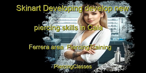 Skinart Developing develop new piercing skills in Cala Ferrera area | #PiercingTraining #PiercingClasses #SkinartTraining-Spain