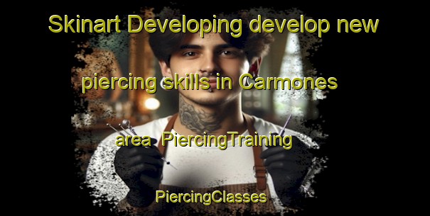 Skinart Developing develop new piercing skills in Carmones area | PiercingTraining | PiercingClasses | SkinartTraining-Spain