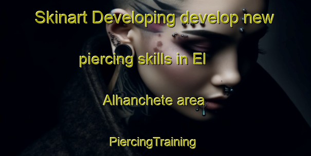 Skinart Developing develop new piercing skills in El Alhanchete area | #PiercingTraining #PiercingClasses #SkinartTraining-Spain