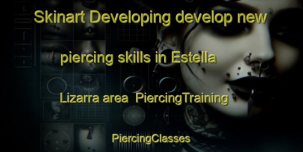 Skinart Developing develop new piercing skills in Estella Lizarra area | #PiercingTraining #PiercingClasses #SkinartTraining-Spain