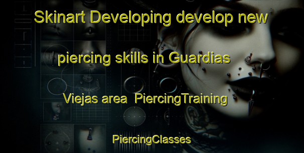 Skinart Developing develop new piercing skills in Guardias Viejas area | #PiercingTraining #PiercingClasses #SkinartTraining-Spain