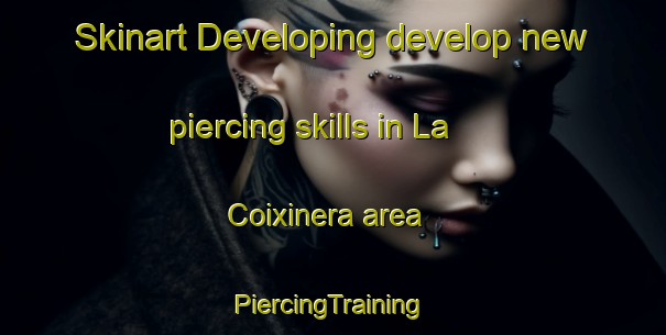 Skinart Developing develop new piercing skills in La Coixinera area | #PiercingTraining #PiercingClasses #SkinartTraining-Spain