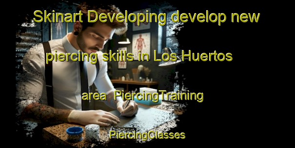 Skinart Developing develop new piercing skills in Los Huertos area | #PiercingTraining #PiercingClasses #SkinartTraining-Spain