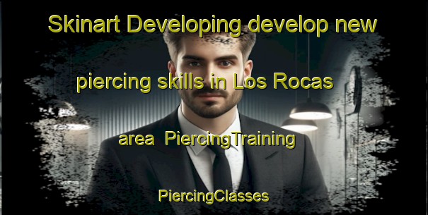 Skinart Developing develop new piercing skills in Los Rocas area | #PiercingTraining #PiercingClasses #SkinartTraining-Spain