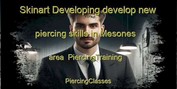 Skinart Developing develop new piercing skills in Mesones area | #PiercingTraining #PiercingClasses #SkinartTraining-Spain