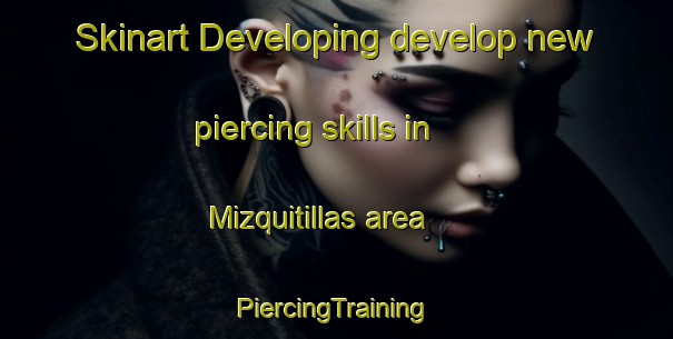 Skinart Developing develop new piercing skills in Mizquitillas area | #PiercingTraining #PiercingClasses #SkinartTraining-Spain