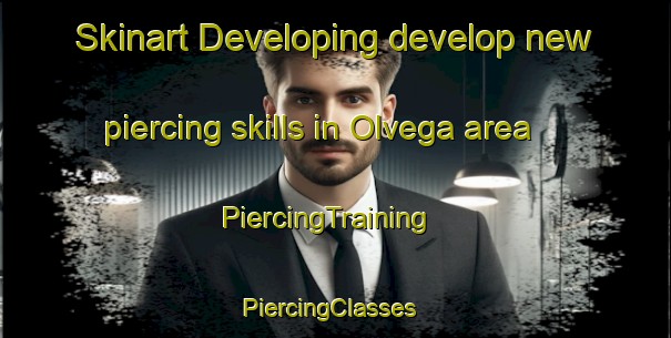 Skinart Developing develop new piercing skills in Olvega area | PiercingTraining | PiercingClasses | SkinartTraining-Spain