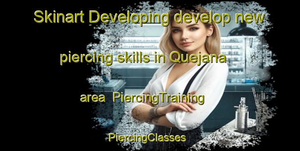 Skinart Developing develop new piercing skills in Quejana area | PiercingTraining | PiercingClasses | SkinartTraining-Spain