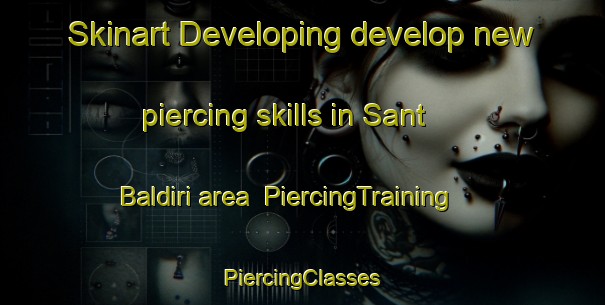 Skinart Developing develop new piercing skills in Sant Baldiri area | #PiercingTraining #PiercingClasses #SkinartTraining-Spain