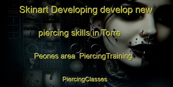 Skinart Developing develop new piercing skills in Torre Peones area | PiercingTraining | PiercingClasses | SkinartTraining-Spain