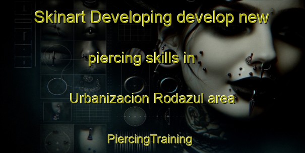 Skinart Developing develop new piercing skills in Urbanizacion Rodazul area | #PiercingTraining #PiercingClasses #SkinartTraining-Spain