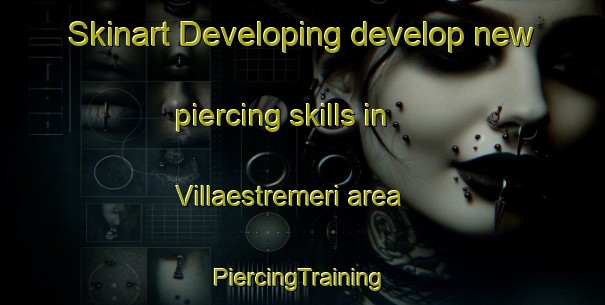 Skinart Developing develop new piercing skills in Villaestremeri area | #PiercingTraining #PiercingClasses #SkinartTraining-Spain