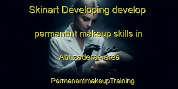 Skinart Developing develop permanent makeup skills in Abuzaderas area | #PermanentmakeupTraining #PermanentmakeupClasses #SkinartTraining-Spain