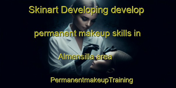 Skinart Developing develop permanent makeup skills in Almensilla area | #PermanentmakeupTraining #PermanentmakeupClasses #SkinartTraining-Spain