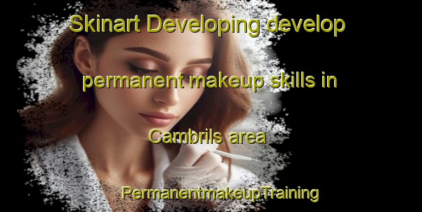 Skinart Developing develop permanent makeup skills in Cambrils area | #PermanentmakeupTraining #PermanentmakeupClasses #SkinartTraining-Spain