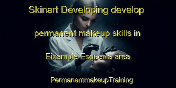 Skinart Developing develop permanent makeup skills in Eixample Esquerra area | #PermanentmakeupTraining #PermanentmakeupClasses #SkinartTraining-Spain