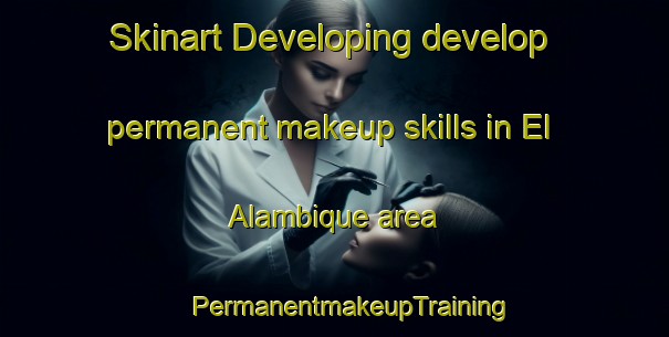 Skinart Developing develop permanent makeup skills in El Alambique area | #PermanentmakeupTraining #PermanentmakeupClasses #SkinartTraining-Spain