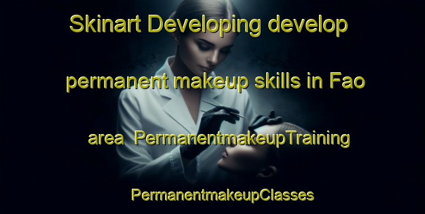 Skinart Developing develop permanent makeup skills in Fao area | #PermanentmakeupTraining #PermanentmakeupClasses #SkinartTraining-Spain