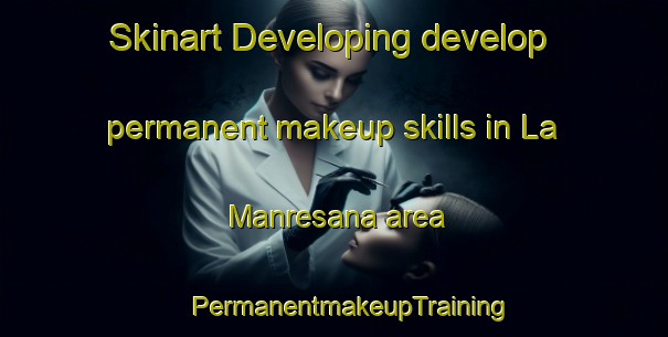 Skinart Developing develop permanent makeup skills in La Manresana area | #PermanentmakeupTraining #PermanentmakeupClasses #SkinartTraining-Spain