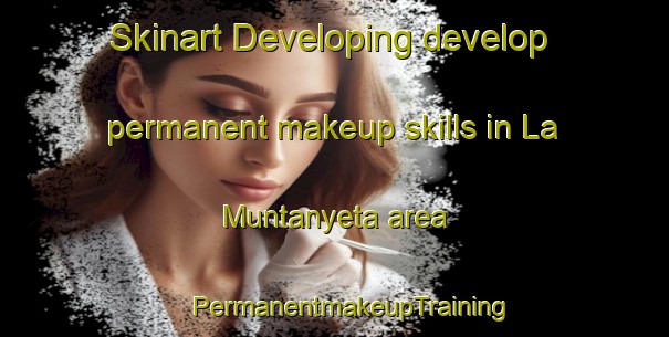 Skinart Developing develop permanent makeup skills in La Muntanyeta area | #PermanentmakeupTraining #PermanentmakeupClasses #SkinartTraining-Spain