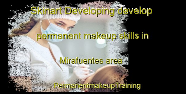 Skinart Developing develop permanent makeup skills in Mirafuentes area | #PermanentmakeupTraining #PermanentmakeupClasses #SkinartTraining-Spain