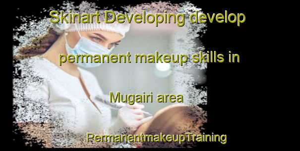 Skinart Developing develop permanent makeup skills in Mugairi area | #PermanentmakeupTraining #PermanentmakeupClasses #SkinartTraining-Spain