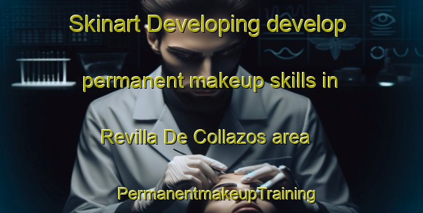 Skinart Developing develop permanent makeup skills in Revilla De Collazos area | PermanentmakeupTraining | PermanentmakeupClasses | SkinartTraining-Spain