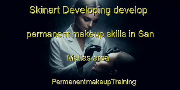 Skinart Developing develop permanent makeup skills in San Matias area | #PermanentmakeupTraining #PermanentmakeupClasses #SkinartTraining-Spain