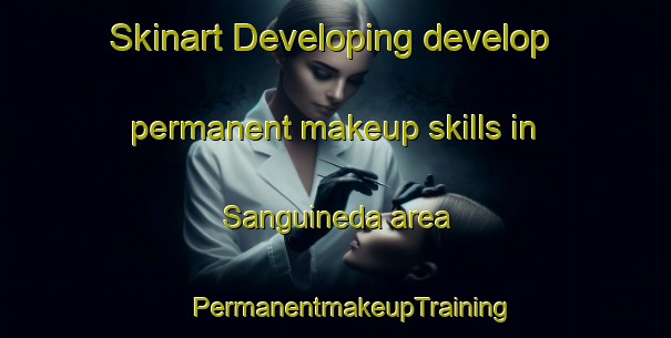 Skinart Developing develop permanent makeup skills in Sanguineda area | #PermanentmakeupTraining #PermanentmakeupClasses #SkinartTraining-Spain