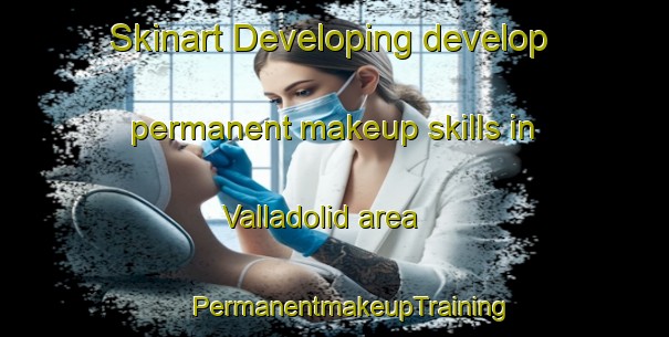 Skinart Developing develop permanent makeup skills in Valladolid area | #PermanentmakeupTraining #PermanentmakeupClasses #SkinartTraining-Spain