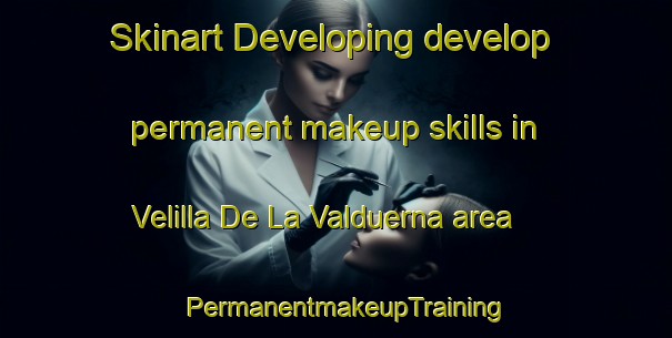 Skinart Developing develop permanent makeup skills in Velilla De La Valduerna area | PermanentmakeupTraining | PermanentmakeupClasses | SkinartTraining-Spain