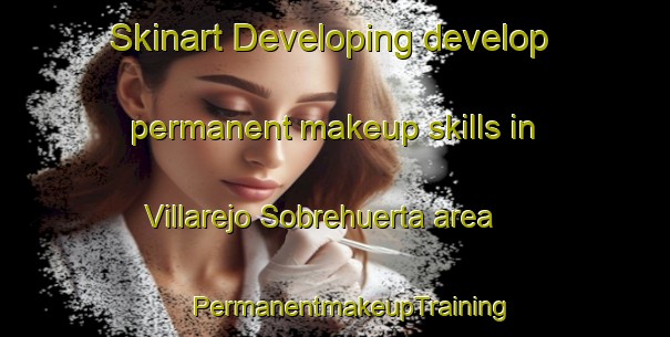 Skinart Developing develop permanent makeup skills in Villarejo Sobrehuerta area | #PermanentmakeupTraining #PermanentmakeupClasses #SkinartTraining-Spain