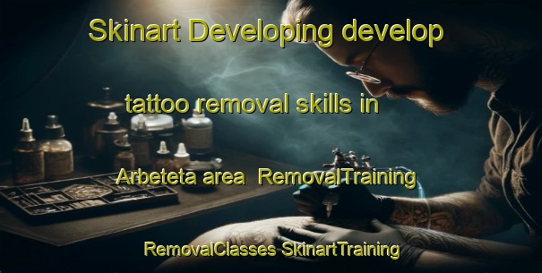 Skinart Developing develop tattoo removal skills in Arbeteta area | #RemovalTraining #RemovalClasses #SkinartTraining-Spain