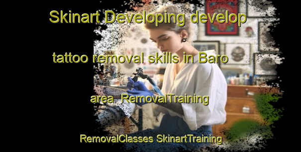 Skinart Developing develop tattoo removal skills in Baro area | #RemovalTraining #RemovalClasses #SkinartTraining-Spain