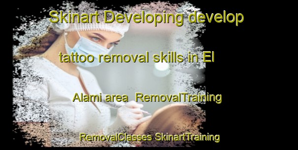 Skinart Developing develop tattoo removal skills in El Alami area | #RemovalTraining #RemovalClasses #SkinartTraining-Spain