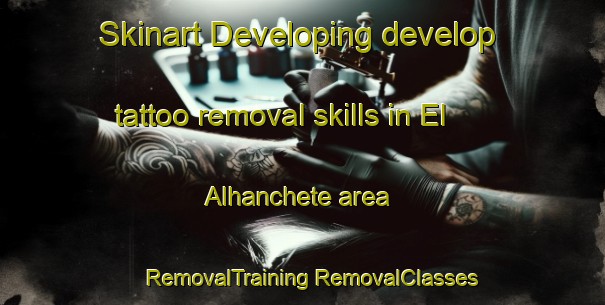 Skinart Developing develop tattoo removal skills in El Alhanchete area | #RemovalTraining #RemovalClasses #SkinartTraining-Spain