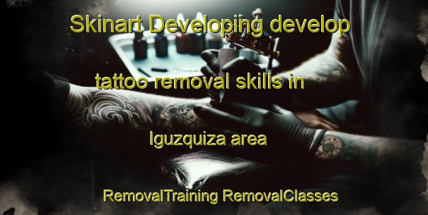 Skinart Developing develop tattoo removal skills in Iguzquiza area | #RemovalTraining #RemovalClasses #SkinartTraining-Spain