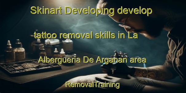 Skinart Developing develop tattoo removal skills in La Albergueria De Arganan area | RemovalTraining | RemovalClasses | SkinartTraining-Spain