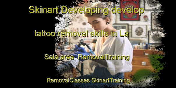 Skinart Developing develop tattoo removal skills in La Sala area | #RemovalTraining #RemovalClasses #SkinartTraining-Spain