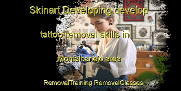 Skinart Developing develop tattoo removal skills in Montalbanejo area | #RemovalTraining #RemovalClasses #SkinartTraining-Spain