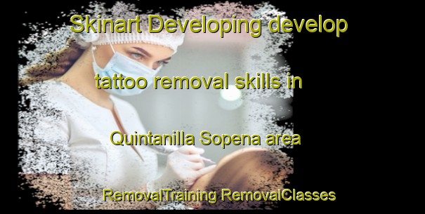 Skinart Developing develop tattoo removal skills in Quintanilla Sopena area | #RemovalTraining #RemovalClasses #SkinartTraining-Spain