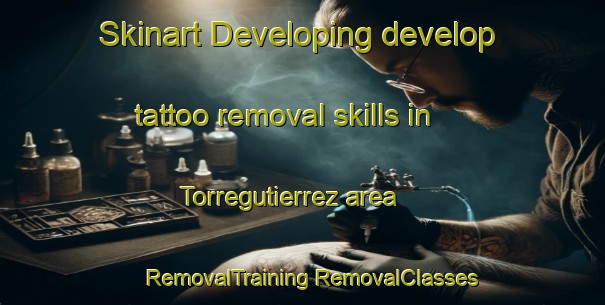 Skinart Developing develop tattoo removal skills in Torregutierrez area | #RemovalTraining #RemovalClasses #SkinartTraining-Spain