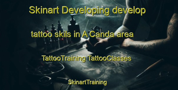 Skinart Developing develop tattoo skils in A Canda area | #TattooTraining #TattooClasses #SkinartTraining-Spain