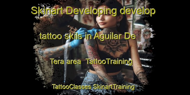 Skinart Developing develop tattoo skils in Aguilar De Tera area | #TattooTraining #TattooClasses #SkinartTraining-Spain