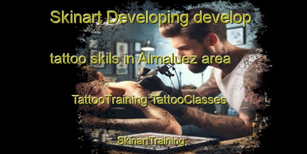 Skinart Developing develop tattoo skils in Almaluez area | #TattooTraining #TattooClasses #SkinartTraining-Spain