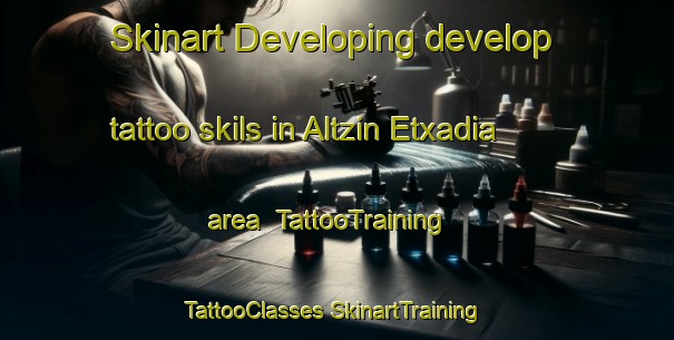 Skinart Developing develop tattoo skils in Altzin Etxadia area | #TattooTraining #TattooClasses #SkinartTraining-Spain